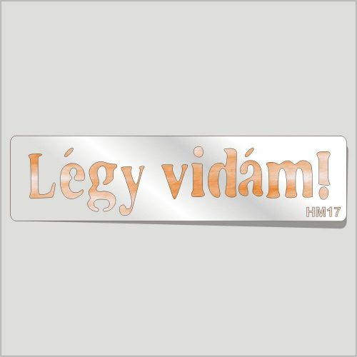 Légy Vidám Festősablon Felirat